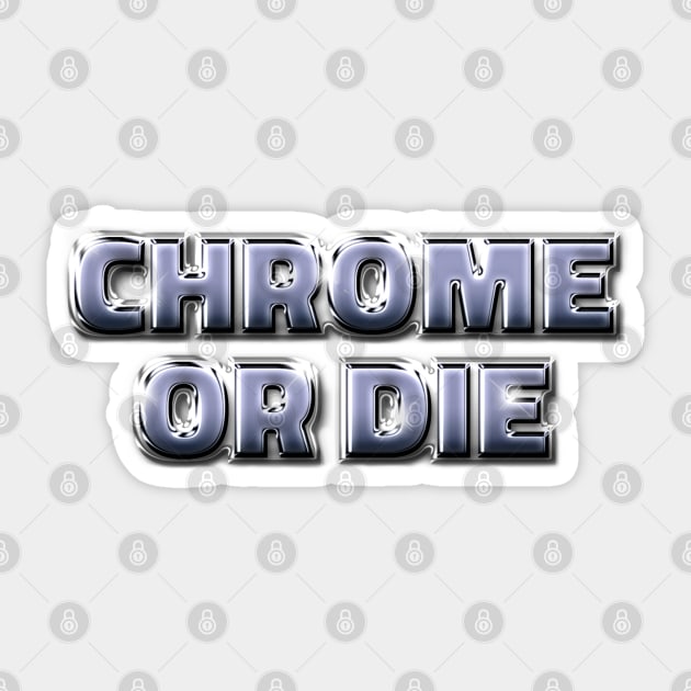 CHROME OR DIE #2 Sticker by RickTurner